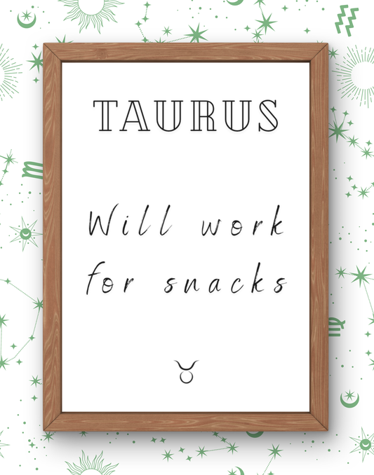 Taurus Real Zodiac Talk Print