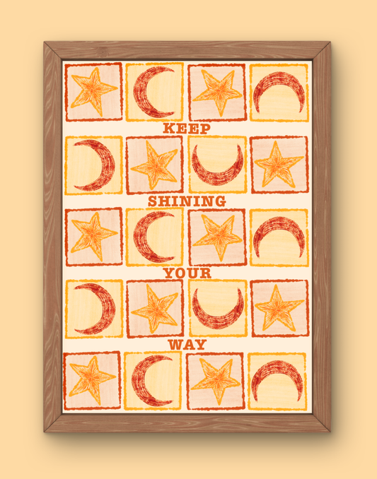 Keep Shining Your Way Print